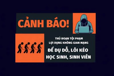 Cảnh báo thủ đoạn tội phạm lợi dụng không gian mạng để dụ dỗ, lôi kéo học sinh, sinh viên
